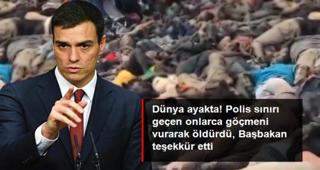 İspanyol polisi onlarca göçmeni vurarak öldürdü