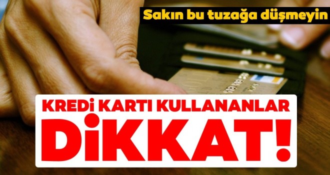  Kredi kartı kullanan milyonlarca kişiyi ilgilendiriyor! Bunlara dikkat edin...