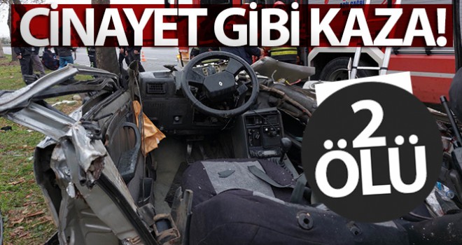 Cinayet gibi kaza: 2 ölü