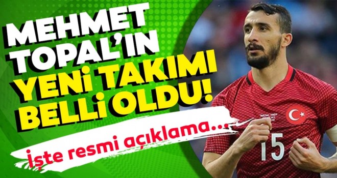  Mehmet Topal'ın yeni takımı belli oldu! O kulüpten resmi açıklama...