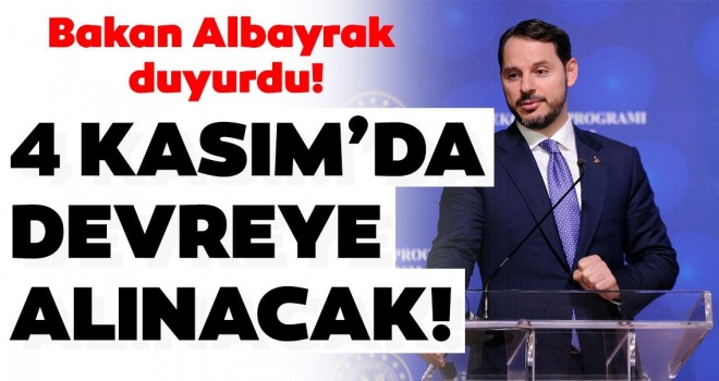  Bakan Albayrak duyurdu! 4 Kasım'da devreye alınacak