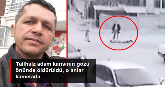 Talihsiz adam karısının gözü önünde öldürüldü, o anlar kamerada