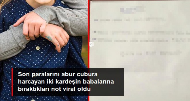 İki kardeşin babalarına bıraktıkları not viral oldu