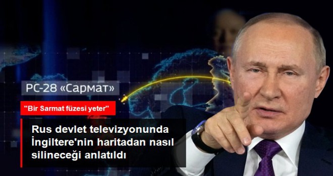 Rus devlet televizyonunda İngiltere'ye tehdit: Bir Sarmat füzesi yeter