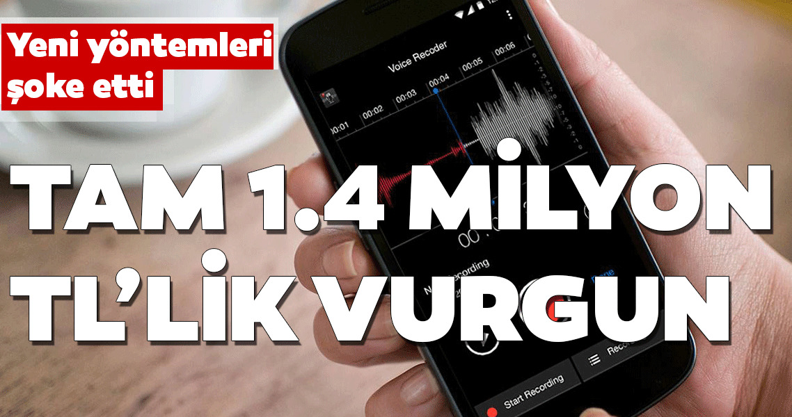  Ses taklidi ile 1.4 milyon lira dolandırdılar! Yeni yöntemleri şoke etti