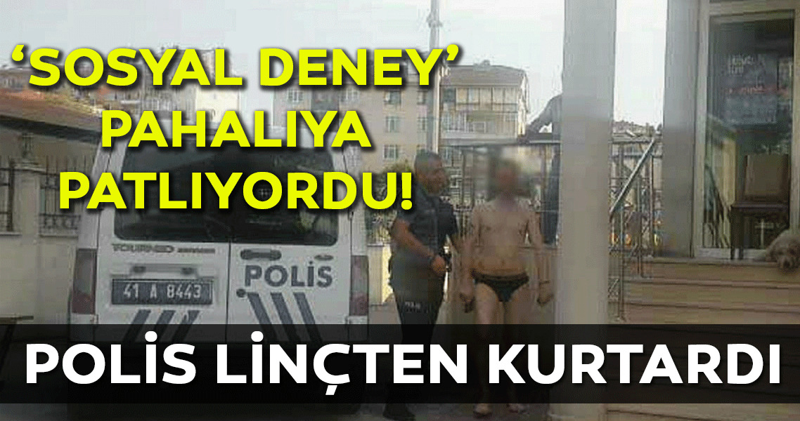  Sosyal deney pahalıya patlıyordu! Polis çıplak olan şahsı linçten kurtardı!