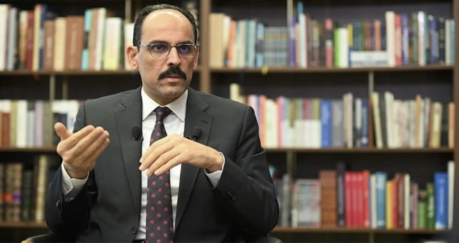 Kalın: Türkiye için çalışmaya devam