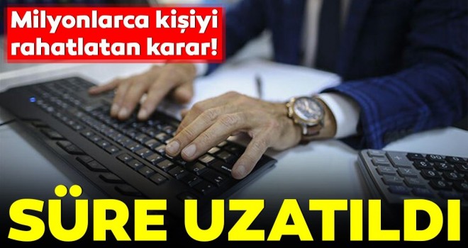  Milyonlarca kişiyi rahatlatan karar! Süre yıl sonuna kadar uzatıldı...