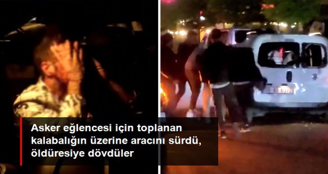 Asker eğlencesi için toplanan kalabalığın üzerine aracını süren şahsı öldüresiye dövdüler