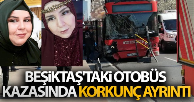 Beşiktaş'taki otobüs kazasında korkunç ayrıntı