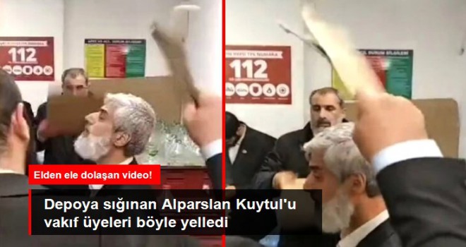 Depoya sığınan Alparslan Kuytul'u Furkan Vakfı üyeleri böyle yelledi