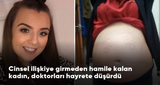 Cinsel ilişkiye girmeden hamile kalan kadın, doktorları hayrete düşürdü