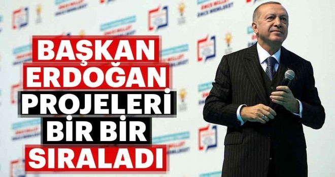  Başkan Erdoğan Başkent'te projeleri bir bir açıkladı