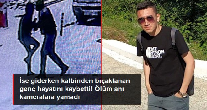 İşe giden genç kalbinden bıçaklanarak öldürüldü