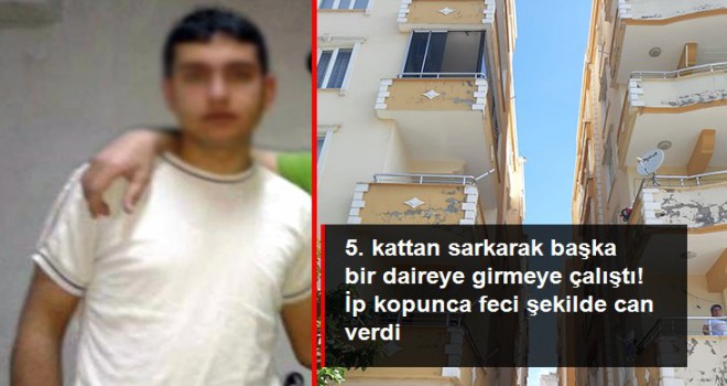 5. kattan sarkarak başka bir daireye girmeye çalıştı!