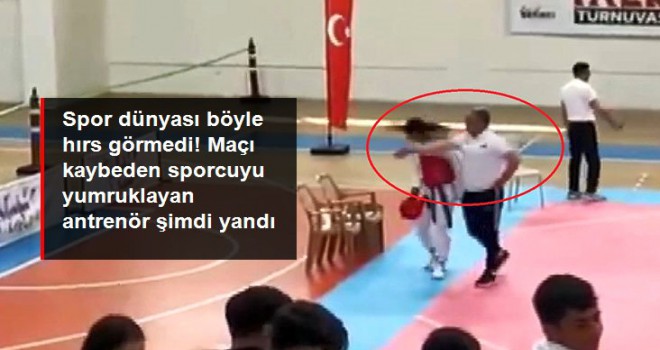 Maçı kaybeden sporcuyu yumruklayan antrenör şimdi yandı