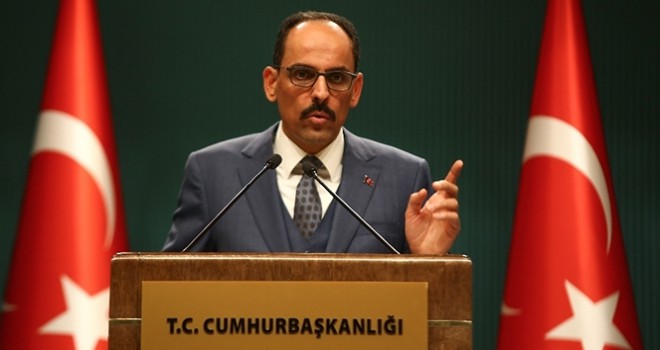 Cumhurbaşkanlığı Sözcüsü Kalın'dan 24 Nisan olaylarına ilişkin açıklama