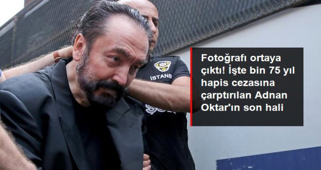 Bin 75 yıl hapis cezasına çarptırılan Adnan Oktar'ın cezaevindeki son hali