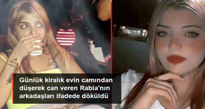 Rabia'nın, o sırada yanında olan arkadaşlarının ilk ifadesi ortaya çıktı