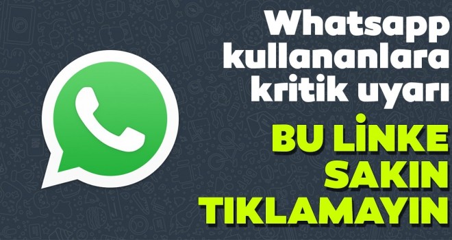 Whatsapp kullananlara kritik uyarı! Bu linke sakın tıklamayın