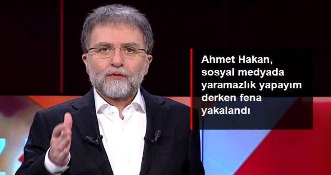 Ahmet Hakan, sosyal medyada yaramazlık yapayım derken fena yakalandı