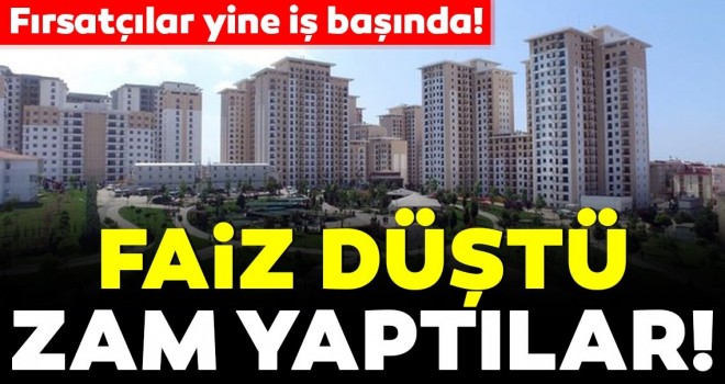  Konutta da fırsatçı türedi! Faiz düştü, zam yaptılar...