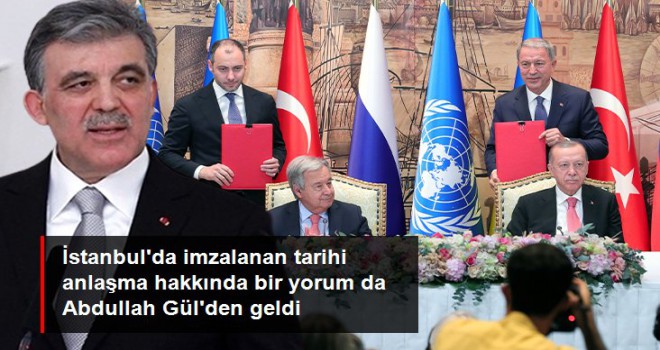 Tahıl Koridoru Anlaşması hakkında bir yorum da Abdullah Gül'den: