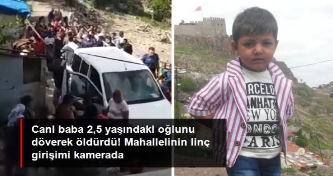 Cani baba 2,5 yaşındaki oğlunu döverek öldürdü! Mahallelinin linç girişimi kamerada