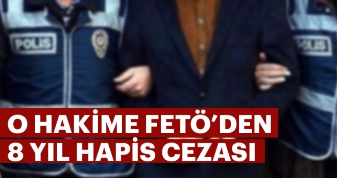  Hakim Burhan Yaz'a FETÖ'den hapis cezası