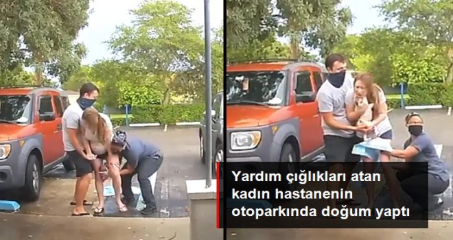 Yardım çığlıkları atan kadın hastaneye yetişemeyip otoparkta doğum yaptı