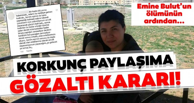  Emine Bulut cinayetinden sonra çirkin paylaşımı yapan S.Ç gözaltına alındı!