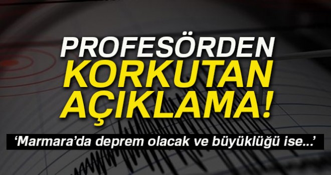  ‘Marmara'da deprem olacak büyüklüğü ise...'