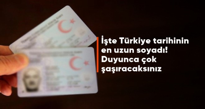 İşte Türkiye tarihinin en uzun soyadı!