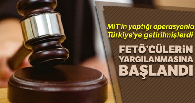 FETÖ mensuplarının yargılanmasına başlandı