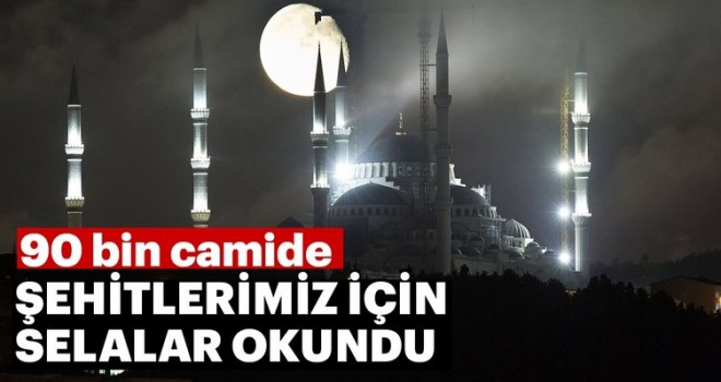  81 ilde 90 bin camide şehitlerimiz için selalar okundu