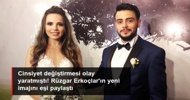 Cinsiyet değiştirmesi olay yaratmıştı! Rüzgar Erkoçlar'ın yeni imajını eşi paylaştı