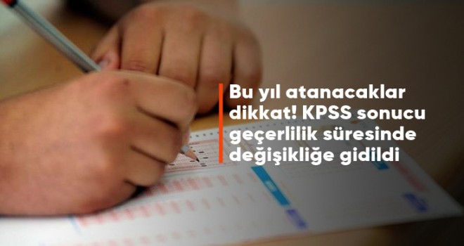 'KPSS sonucu geçerlilik süresi' son 2 yılın sonuçlarını kapsayacak