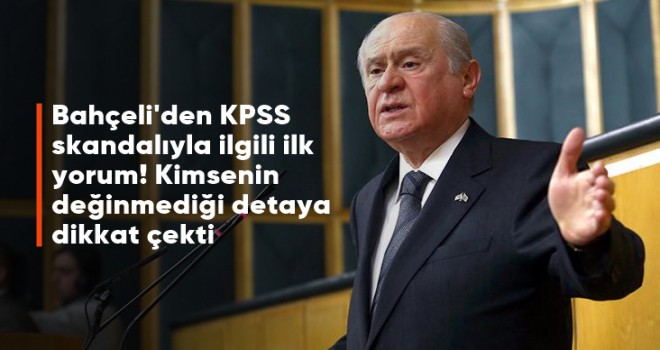 Bahçeli'den KPSS skandalıyla ilgili ilk yorum: