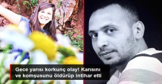 Sokak ortasında komşusunu öldüren şahıs, evinde eşini de öldürdükten sonra intihar etti