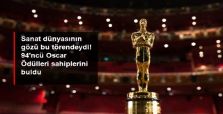 Sanat dünyasının gözü bu törendeydi! 94'ncü Oscar Ödülleri sahiplerini buldu