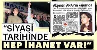  “Siyasi tarihinde hep ihanet var!”