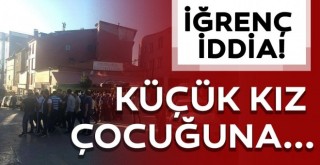  Kız çocuğuna taciz iddiası mahalleyi karıştırdı! Şüpheli linç edilmek istendi!