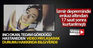 17 saat sonra kurtarılan İnci Okan, son durumu hakkında bilgi verdi