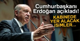 Cumhurbaşkanı Erdoğan’dan yeni kabine açıklaması!