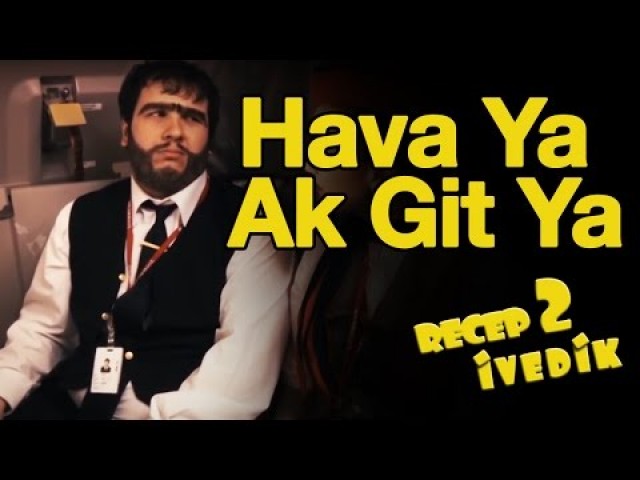 Hava Ya Ak Git Ya | Recep İvedik 2